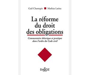 La réforme du droit des obligations: Commentaire théorique et pratique dans l'ordre du Code civil