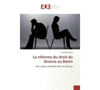 La réforme du droit du divorce au Bénin Une rupture familiale dans la douceur - H. MIchel Chacha - Universitaires Europeennes - broché - Etude