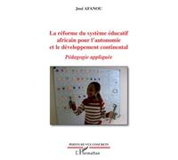 La Réforme Du Système Éducatif Africain Pour L'autonomie Et Le Développement Continental - Pédagogie Appliqué