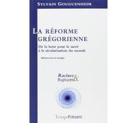 La réforme grégorienne: De la lutte pour le sacré à la sécularisation du monde