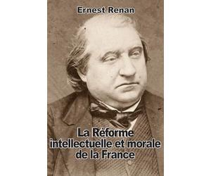 La Réforme intellectuelle et morale de la France