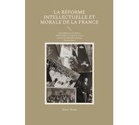 La Réforme intellectuelle et morale de la France: Une réflexion sur la réforme intellectuelle et morale de la France à travers la philosophie politique d'Ernest Renan