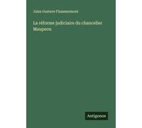 La Réforme Judiciaire Du Chancelier Maupeou