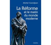La reforme matin du monde moderne - GRANDJEAN MICHEL - Cabedita - broché - Essai