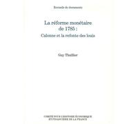 La réforme monétaire de 1785 : calonne et la refonte des louis Recueils de documents - Guy Thuillier - Igpde Cheff - broché - Etude