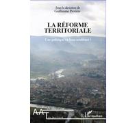 La réforme territoriale Une politique en faux-semblant ? - Guillaume Protière - L'harmattan - broché - Essai