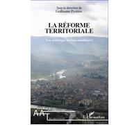 La réforme territoriale Une politique en faux-semblant ? - Guillaume Protière - L'harmattan - broché - Essai