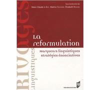 La reformulation: Marqueurs linguistiques, stragégies énonciatives
