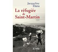 La refugiée de Saint-Martin - Jacqueline Dana - Lattes - broché - Roman