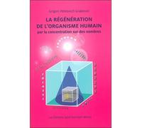 La Régénération de l'organisme humain par la concentration sur des nombres - Grigori Petrovich Grabovoï - Saint-Germain-Morya Inc - broché - Essai