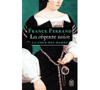 La régente noire - Franck Ferrand - J'ai Lu - Poche - Roman