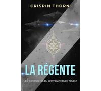 La Régente: Série de science-fiction (Les Chroniques du Chrysanthème, Livre 2)