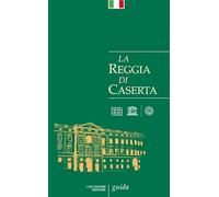 La Reggia di Caserta. Guida