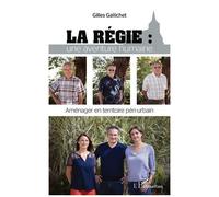 La régie : Une aventure humaine - Aménager en territoire péri-urbain - Gilles Gallichet - L'harmattan - broché - Essai