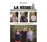 La régie : Une aventure humaine - Aménager en territoire péri-urbain - Gilles Gallichet - L'harmattan - broché - Essai