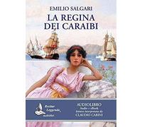 La Regina Dei Caraibi Letto Da Claudio Carini. Audiolibro. Cd Audio Formato Mp3
