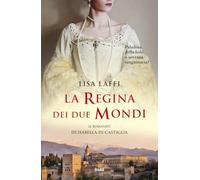 La regina dei due mondi. Il romanzo d'Isabella di Castiglia