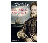 La regina dei mari - Alexandra Lapierre - Edizioni e/o - ebook (ePub) - Livre