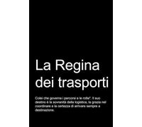 LA REGINA DEI TRASPORTI - Taccuino per soli geni: Taccuino per appunti.: Quaderno divertente e originale per una collega, amica. Taccuino di qualità superiore.