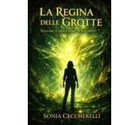 La regina delle grotte: volume 1 della serie I Vaganti