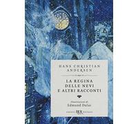 La regina delle nevi e altri racconti. Ediz. speciale