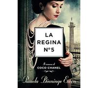 La regina N°5. Il romanzo di Coco Chanel