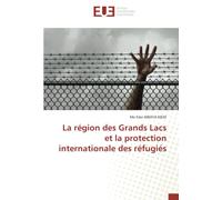 La région des Grands Lacs et la protection internationale des réfugiés