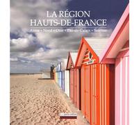 La région Hauts-de-France: Aisne, Nord, Oise, Pas-de-Calais, Somme