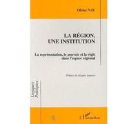 La region, une institution La représentation, le pouvoir et la règle dans l'espace national - Olivier Nay - L'harmattan - broché - Livre