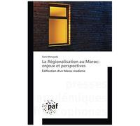 La Régionalisation Au Maroc: Enjeux Et Perspectives