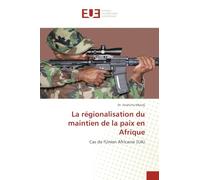 La régionalisation du maintien de la paix en Afrique