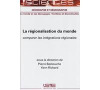 La Régionalisation Du Monde - Comparer Les Intégrations Régionales