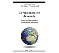 La Régionalisation Du Monde - Construction Territoriale Et Articulation Global/Local