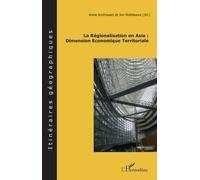 La Régionalisation En Asie : Dimension Economique Territoriale