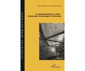 La régionalisation en Asie : Dimension Economique Territoriale Anne Androuais (Auteur), Jun Nishikawa (Auteur)