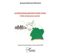 Jeannot Ahoussou-Kouadio – La régionalisation pour tous – L'élu local pour servir – Broché