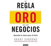 La Regla De Oro De Los Negocios - Aprende La Clave Del Exito / The 10x Rule