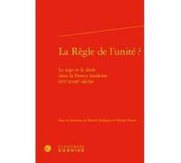 La Règle de l'unité ? Pierre Bonin (Direction), Jean-Louis Halpérin (Direction), Collectif (Auteur)