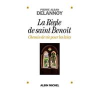 La Règle de saint Benoit Pierre Alban Delannoy (Auteur)