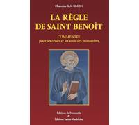 La Règle De Saint Benoît Commentée Pour Les Oblats Et Les Amis Des Monastères