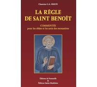 La Règle de Saint Benoît Commentée pour les oblats et les amis des monastères (5° édition) - Chanoine G.A. Simon - Sainte-Madeleine - broché - Essai
