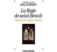 La Règle de saint Benoit Pierre Alban Delannoy (Auteur)