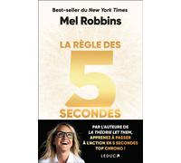 La règle des 5 secondes Apprenez à passer à l’action en 5 secondes top chrono ! - Mel Robbins - Leduc S. - broché - Guide