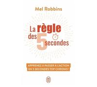 La Règle Des 5 Secondes - Apprenez À Passer À L'action En Cinq Secondes Top Chrono !
