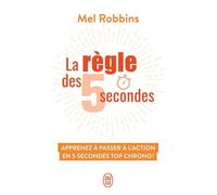 La Règle Des 5 Secondes - Apprenez À Passer À L'action En Cinq Secondes Top Chrono !