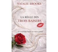 La règle des trois baisers: Le troisième baiser ne ment jamais