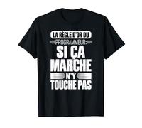 La règle d'or du Programmeur si ça Marche n'y Touche Pas T-Shirt