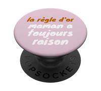 La Règle d'or Maman A Toujours Raison Fête des Mères Humour PopSockets PopGrip Adhésif