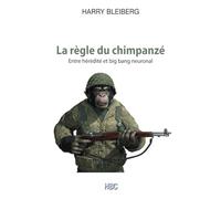 La règle du chimpanzé: De l'hérédité au big bang neuronal