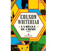 Colson Whitehead – La Règle du crime – Roman – Broché